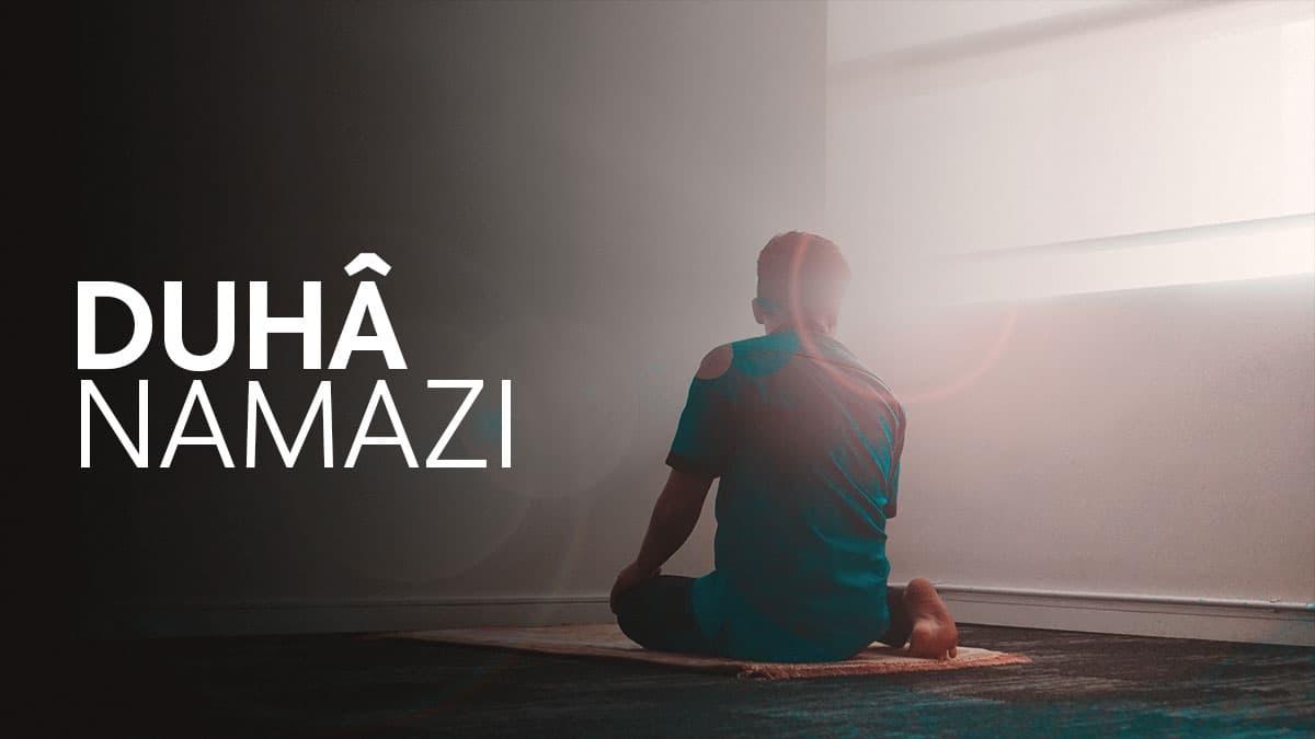 Duhâ Namazı-Kuşluk Namazı-Evvabin Namazı